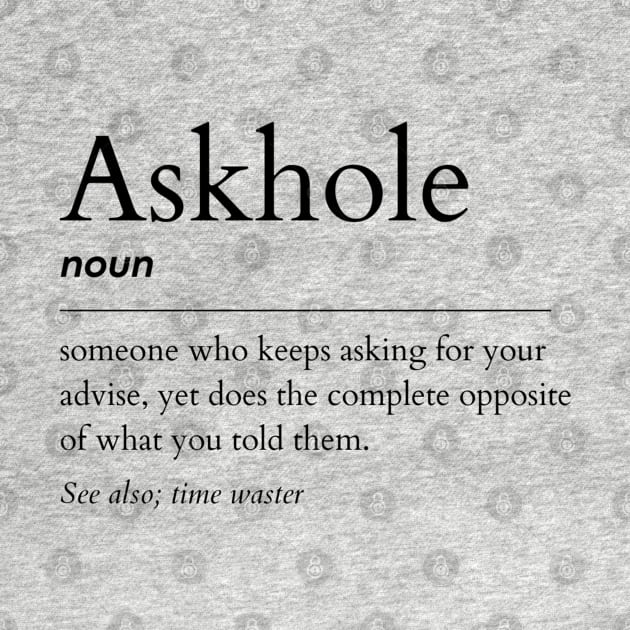 Askhole Noun by IndigoPine